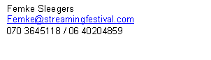Tekstvak: Femke Sleegers
Femke@streamingfestival.com
070 3645118 / 06 40204859
