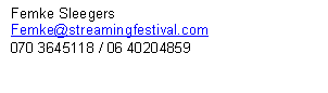 Tekstvak: Femke Sleegers
Femke@streamingfestival.com
070 3645118 / 06 40204859
