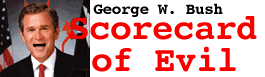 The George W. Bush Scorecard of Evil